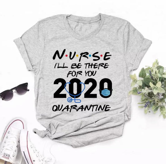 2020 Quarantine Nurse T-Shirt Nurse Tee Custom I’ll Be There For You Nurse Women Fit T-Shirt