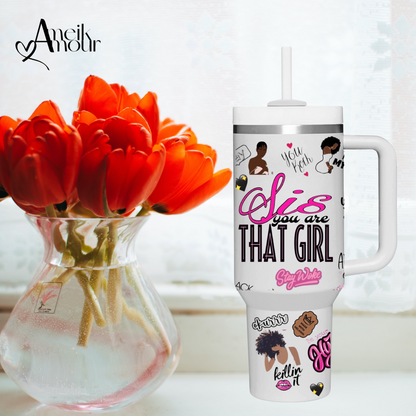 “Sis Are That Girl” Black Girls Rock Melanin Pride Black History 40 oz Water Bottle Customized Tumbler Personalized Tumbler with Handle- Thirst Quencher H20 Like Stanley Cup